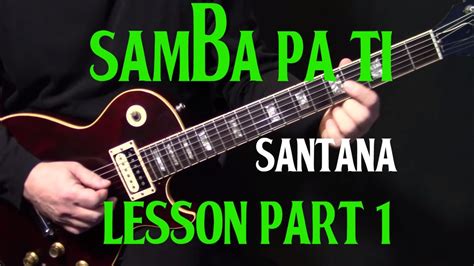 part 1 | how to play "Samba Pa Ti" on guitar by Carlos Santana ...