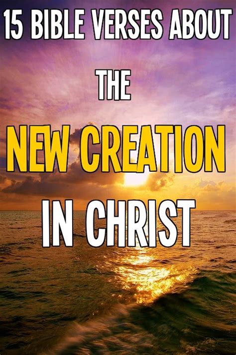 15 Bible Verses about The New Creation - http://bible.knowing-jesus.com ...