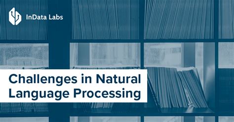 Challenges in Natural Language Processing - InData Labs