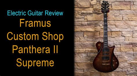 Reviewed - Framus Custom Shop Panthera II Supreme // Full Review & Demo... - YouTube