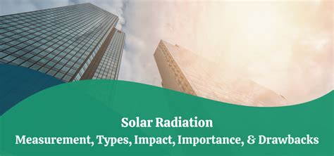 Solar Radiation | Measurement, Types, Impact, Importance, & Drawbacks