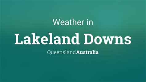 Weather for Lakeland Downs, Queensland, Australia