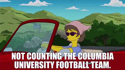 YARN | not counting the Columbia University football team. | The Simpsons (1989) - S32E05 The 7 ...