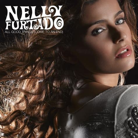 Nelly Furtado – All Good Things (Come to an End) Lyrics | Genius Lyrics