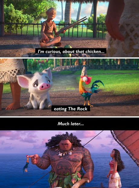 In Moana a villiager says he's interested in the chicken which is ...