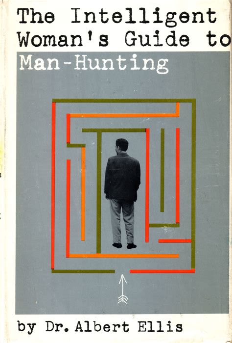 The Intelligent Woman's Guide to Man Hunting by Dr. Albert Ellis. 1963.