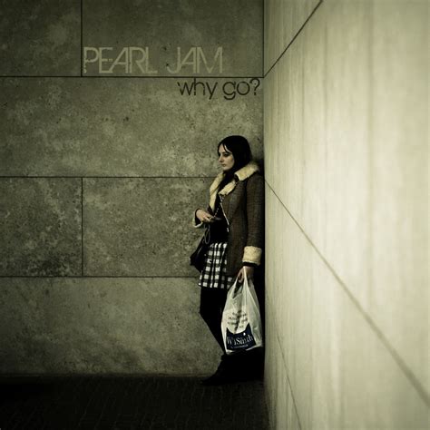 PEARL JAM ALBUM ART: Pearl Jam - WHY GO?