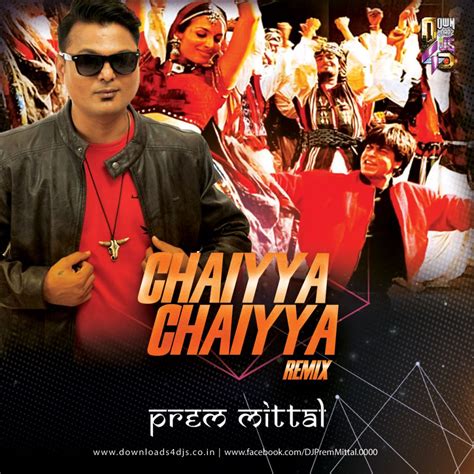 Chaiyya Chaiyya Remix By Prem Mittal | Downloads4Djs