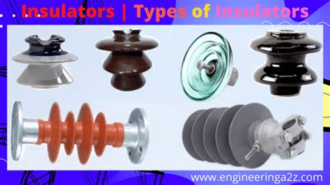 Insulator | Types of Insulators | Engineeringa2z