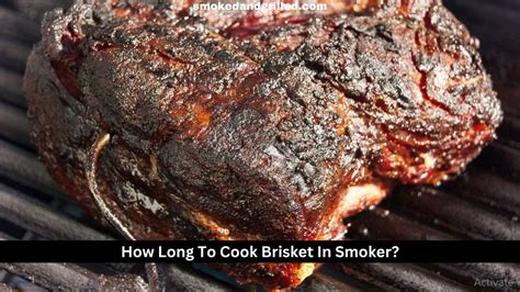 How Long To Cook Brisket In Smoker?- Pure And Simple Perfection - smokedandgrilled