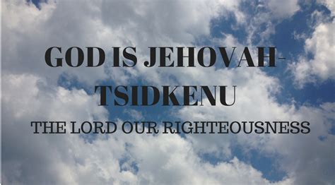 Jehovah Tsidkenu - The Lord Our Righteousness - Ruach West Assembly