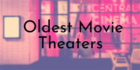 8 of the Oldest Movie Theaters Around the World - Oldest.org