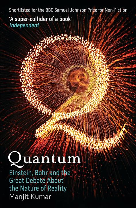 Quantum: Einstein, Bohr and the Great Debate About the Nature of ...