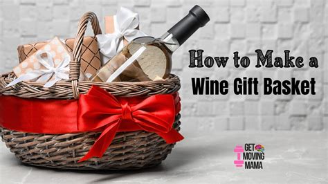 How to Make a Wine Gift Basket for a Wedding Gift - Get Moving Mama