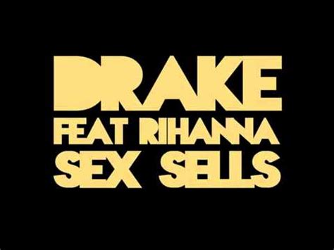 Drake - Sex Sells ft. Rihanna! (Take Care Album) - YouTube