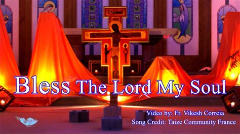 BLESS THE LORD MY SOUL (TAIZE CHANT) - YouTube