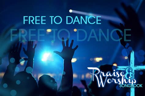 Free To Dance (Hillsong) (Lyrics and Chords) - Praise and Worship Songbook