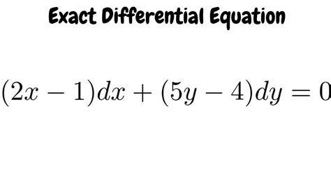 Exact Differential Equation (2x - 1)dx + (5y - 4)dy = 0 - YouTube