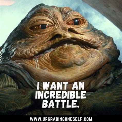 Top 15 Badass Quotes From The Jabba The Hutt - Upgrading Oneself