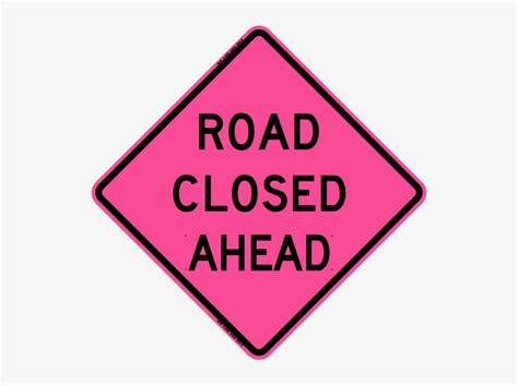 Road Closed Ahead - Road Work Ahead Sign - Free Transparent PNG Download - PNGkey