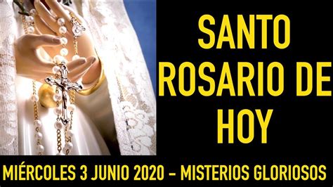 Santo Rosario de hoy Miércoles 3 Junio 2020 Misterios Gloriosos ️🙏 - YouTube