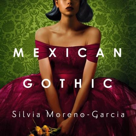 Mexican Gothic by Silvia Moreno-Garcia | Incredible books from Quercus Books