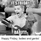 97 Funny Friday Memes | Images Of Happy Friday Memes – BoomSumo