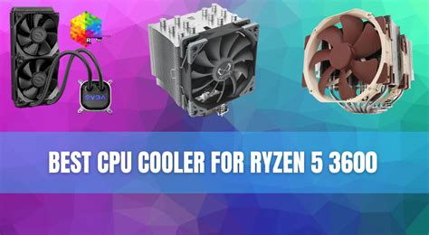 Best CPU Coolers for AMD Ryzen 5 3600: AIO & Air Cooler Options
