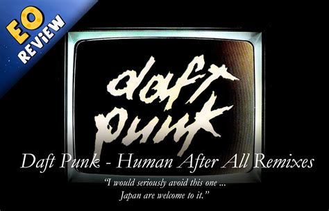 Daft Punk - Human After All Remixes [Review] | Excited Octopus