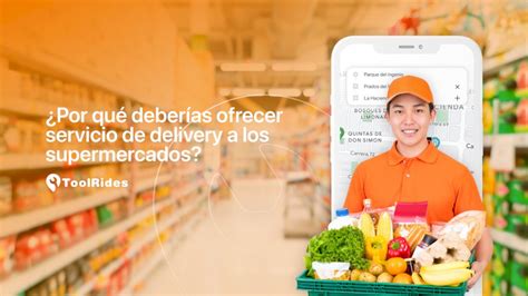 ¿Por qué deberías ofrecer servicio de delivery a los supermercados? | ToolRides