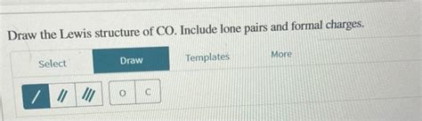 Solved Draw the Lewis structure of CO. Include lone pairs | Chegg.com