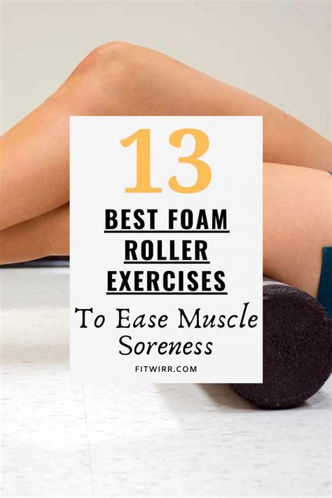 13 Best Foam Roller Exercises to Ease Muscle Soreness - Fitwirr