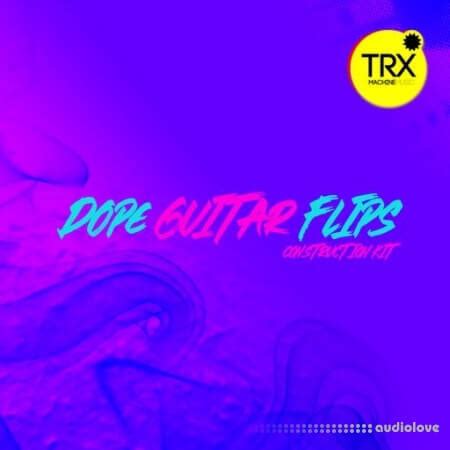 TRX Dope Guitar Construction Kit Download - Audio Loops