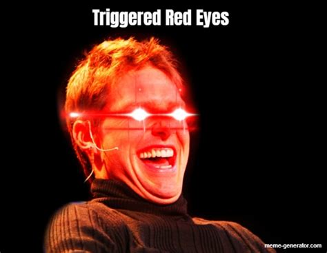 Triggered Red Eyes - Meme Generator