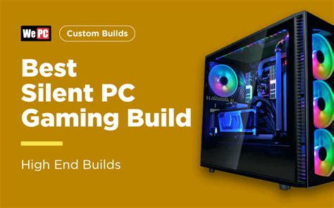Making The Best Silent PC Gaming Build in 2019 - WePC.com