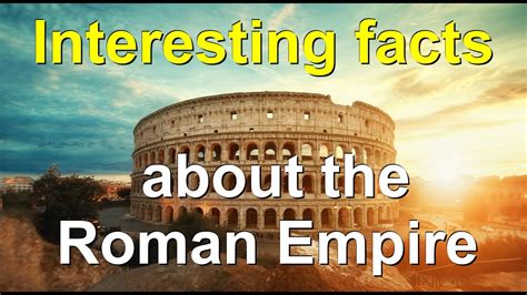 Interesting facts about the Roman Empire. Top facts - History shows ...