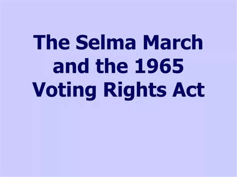 PPT - The Selma March and the 1965 Voting Rights Act PowerPoint ...