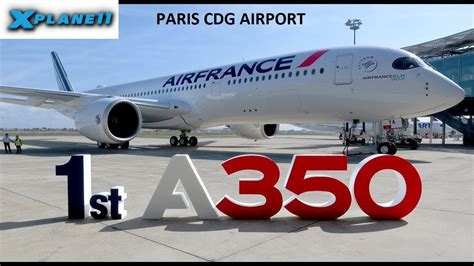 XPLANE 11 | NEW AIR FRANCE A350 AIRBUS | PARIS | CDG ! - YouTube
