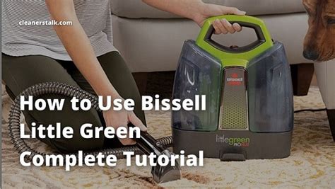 Bissell Little Green: Complete How to Use Tutorial - Cleaners Talk