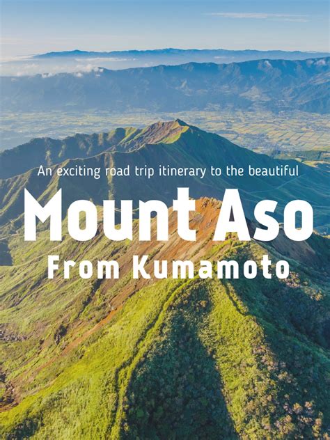 A 3-day Road Trip Itinerary to the Beautiful Mount Aso