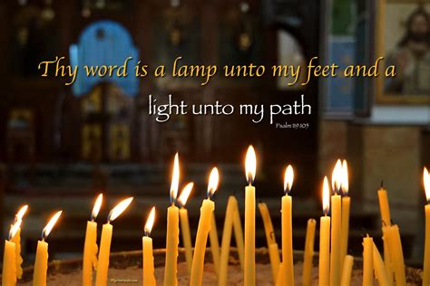 Psalm 119:105 "Thy word is a lamp unto my feet, and a light unto my path." - Pilgrimtraveler