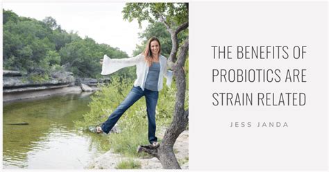 The Benefits Of Probiotics Are Strain Related - Jess Janda