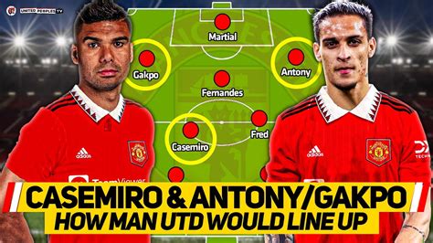 How Man Utd Line-Up With Casemiro & Antony/Gakpo | Ten Hag's Starting ...