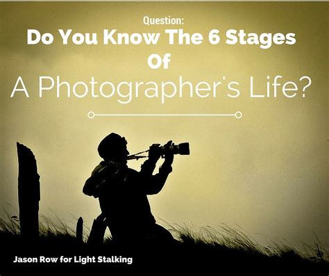 Question: Do You Know The 6 Stages Of A Photographer's Life ...