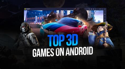 Enjoy the Impeccable Graphics of these 3D Games on Android | BlueStacks