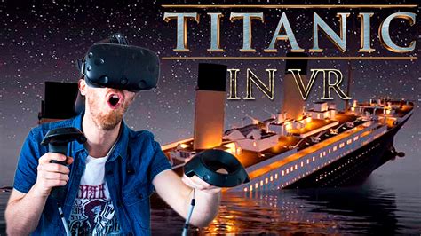 EXPERIENCE THE TITANIC IN VR! | Titanic VR Experience - HTC Vive Gameplay - YouTube