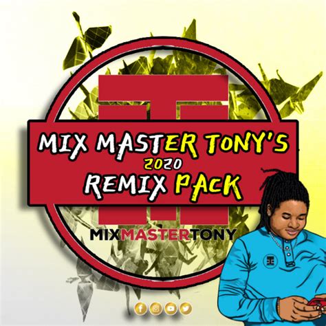 Mix Master Tony's 2020 Remix Pack | Mix Master Tony