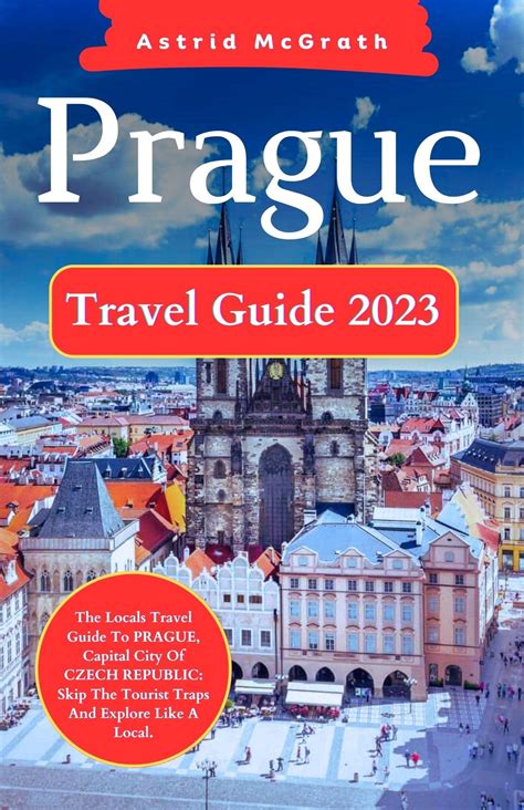 Prague Travel Guide 2023: The Locals Travel Guide To PRAGUE, Capital ...