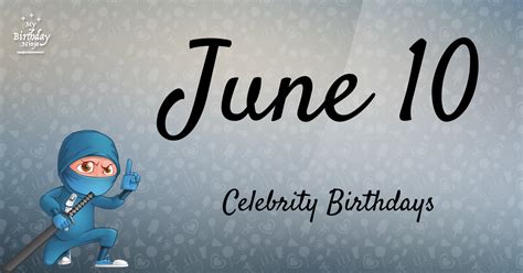 Who Shares My Birthday? Jun 10 Celebrity Birthdays No One Tells You About