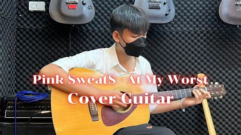 Pink Sweat$ - At My Worst--Cover-Guitar-By-น้องออย(การเรียนการสอน ร้านโอซีมิวสิค) - YouTube